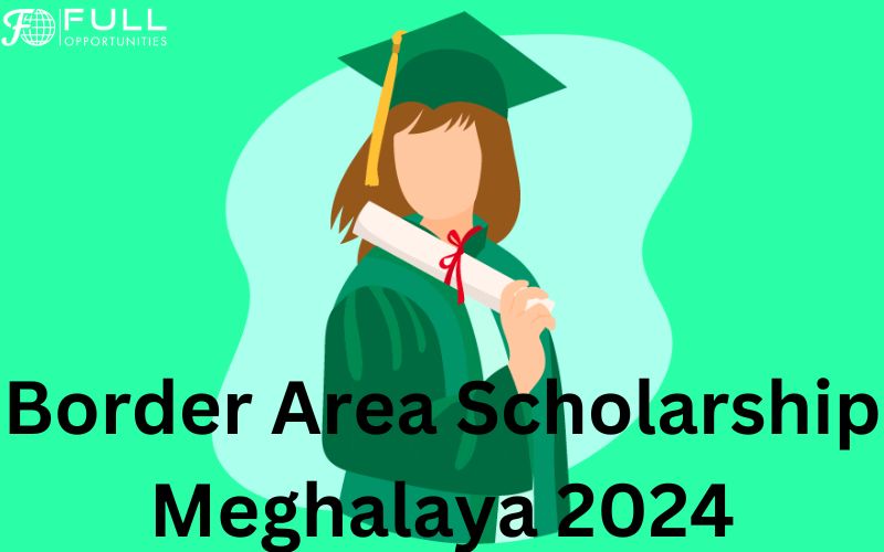 Border Area Scholarship Meghalaya 2024